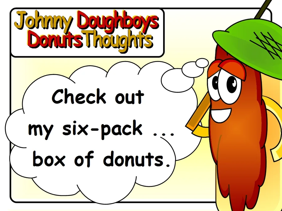 Johnny Doughboy's Donut Thoughts: Check out my six-pack... box of donuts.
